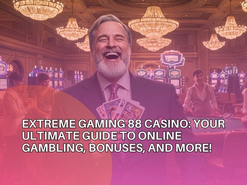 Extreme Gaming 88 Casino